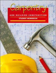 Title: Carpentry and Building Construction: Student Workbook / Edition 5, Author: McGraw-Hill Education