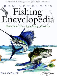 Title: Ken Schultz's Fishing Encyclopedia: Worldwide Angling Guide / Edition 1, Author: Ken Schultz