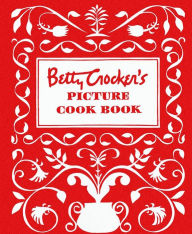 Title: Betty Crocker's Picture Cookbook, Facsimile Edition, Author: Betty Crocker Editors