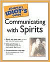 The Complete Idiot's Guide to Communicating with Spirits