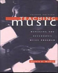 Title: Teaching Music: Managing the Successful Music Program / Edition 2, Author: Darwin E. Walker