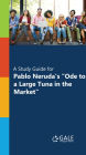 A Study Guide for Pablo Neruda's Ode to a Large Tuna in the Market