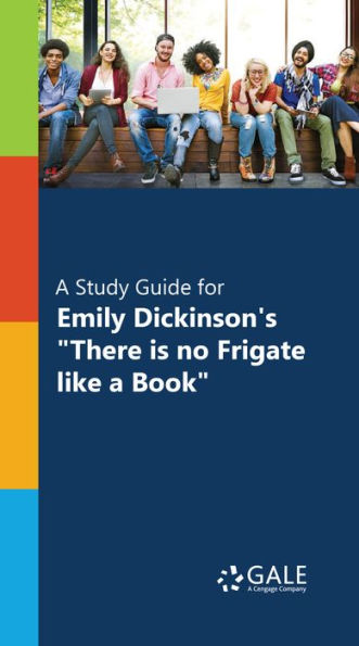 A Study Guide for Emily Dickinson's There is no Frigate like a Book
