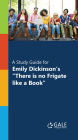 A Study Guide for Emily Dickinson's There is no Frigate like a Book