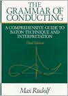 The Grammar of Conducting: A Comprehensive Guide to Baton Technique and Interpretation / Edition 3