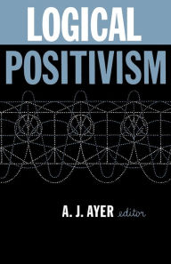 Title: Logical Positivism, Author: A.J. Ayer