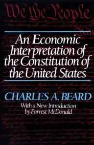 Title: An Economic Interpretation of the Constitution of The United States, Author: Charles A. Beard