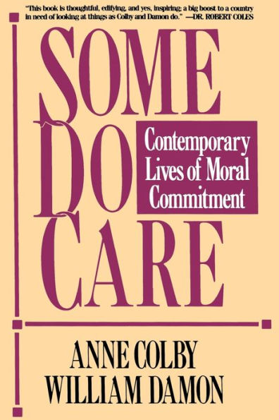 Some Do Care: Contemporary Lives of Moral Commitment / Edition 1