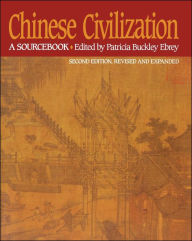 Title: Chinese Civilization: A Sourcebook, 2nd Ed / Edition 2, Author: Patricia Buckley Ebrey