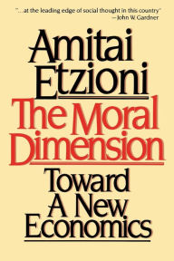 Title: Moral Dimension: Toward a New Economics, Author: Amitai Etzioni