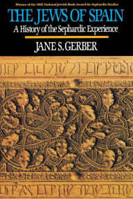 Title: Jews of Spain: A History of the Sephardic Experience / Edition 1, Author: Jane S. Gerber