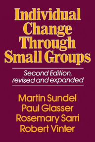 Title: Individual Change Through Small Groups, 2nd Ed., Author: Martin Sundel