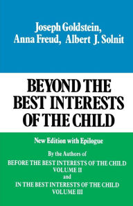 Title: Beyond the Best Interests of the Child, Author: Joseph Goldstein