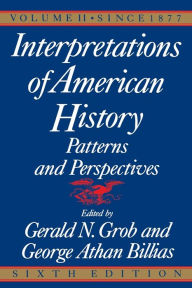 Title: Interpretations of American History, 6th Ed, Vol. 2: Since 1877, Author: Gerald N. Grob