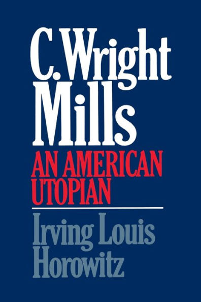 C Wright Mills An American Utopia