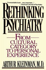 Title: Rethinking Psychiatry / Edition 1, Author: Arthur Kleinman