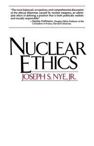 Title: Nuclear Ethics, Author: Joseph S. Nye