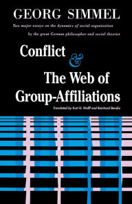 Title: Conflict And The Web Of Group Affiliations, Author: George Simmel