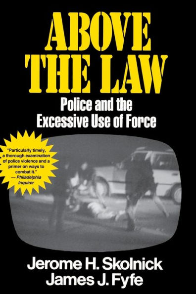 Above the Law: Police and Excessive Use of Force