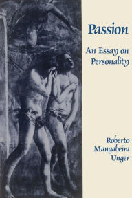 Title: Passion: An Essay on Personality, Author: Roberto Mangabeira Unger
