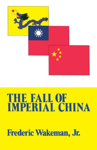 Title: Fall of Imperial China, Author: Frederic Wakeman