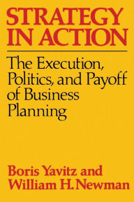 Title: Strategy in Action / Edition 1, Author: Boris Yavitz