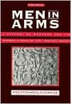 Title: Men in Arms: A History of Warfare and Its Interrelationships with Western Society / Edition 5, Author: Richard Arthur Preston