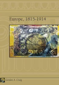 Title: Europe, 1815-1914 / Edition 3, Author: Gordon A. Craig