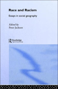 Title: Race and Racism: Essays in Social Geography, Author: Peter Jackson