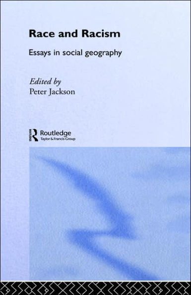Race and Racism: Essays in Social Geography / Edition 1