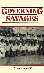 Title: Governing Savages, Author: Andrew Markus