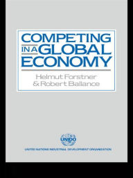Title: Competing in a Global Economy: An Empirical Study on Trade and Specialization / Edition 1, Author: Robert Ballance