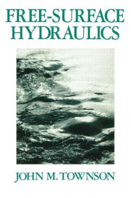 Title: Free-Surface Hydraulics / Edition 1, Author: Dr J M Townson