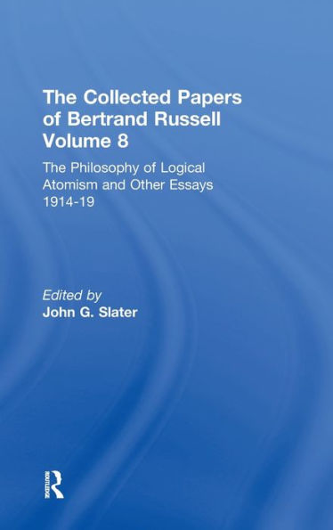 The Collected Papers of Bertrand Russell, Volume 8: The Philosophy of Logical Atomism and Other Essays 1914-19