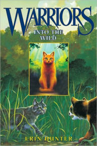 Title: Into the Wild (Warriors: The Prophecies Begin Series #1), Author: Erin Hunter