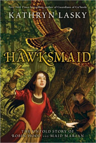 Title: Hawksmaid: The Untold Story of Robin Hood and Maid Marian, Author: Kathryn Lasky