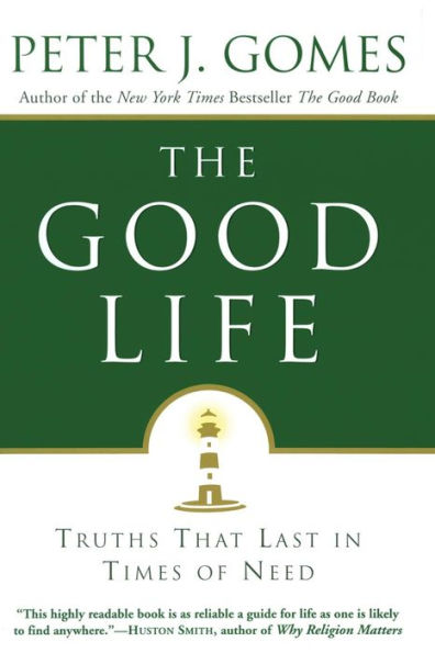 The Good Life: Truths That Last in Times of Need