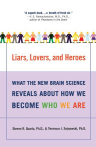 Title: Liars, Lovers, and Heroes: What the New Brain Science Reveals About How We Become Who We Are, Author: Stanley Myer