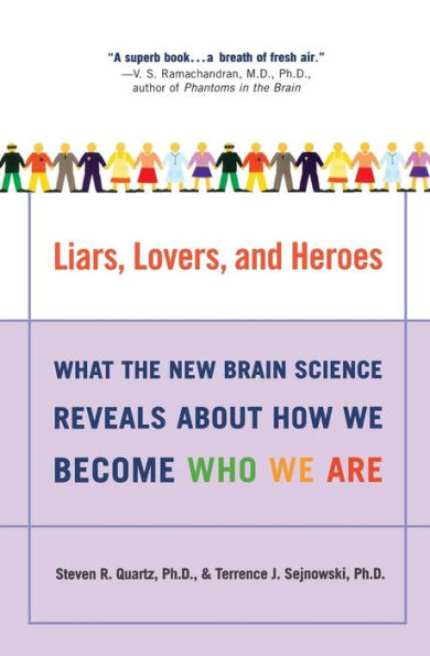 Liars, Lovers, and Heroes: What the New Brain Science Reveals About How We Become Who We Are