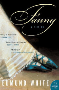 Title: Fanny: A Fiction, Author: Edmund White