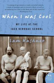 Title: When I Was Cool: My Life at the Jack Kerouac School, Author: Sam Kashner