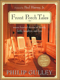 Title: Front Porch Tales: Warm Hearted Stories of Family, Faith, Laughter and Love, Author: Philip Gulley