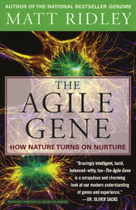 Title: Agile Gene: How Nature Turns on Nature, Author: Matt Ridley