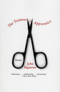 Title: The Torturer's Apprentice: Stories, Author: John Biguenet