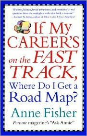 Title: If My Career's on the Fast Track, Where Do I Get a Road Map?, Author: Anne Fisher