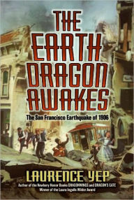 Title: The Earth Dragon Awakes: The San Francisco Earthquake of 1906, Author: Laurence Yep