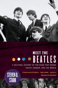 Title: Meet the Beatles: A Cultural History of the Band That Shook Youth, Gender, and the World, Author: Conjunto Kori Cinta De Huancavelica