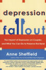 Depression Fallout: The Impact of Depression on Couples and What You Can Do to Preserve the Bond