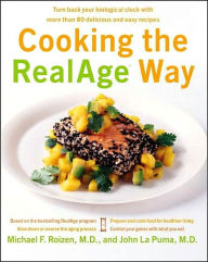 Title: Cooking the RealAge Way: Turn Back Your Biological Clock with More Than 80 Delicious and Easy Recipes, Author: Andrew Hopkins