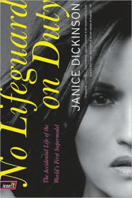 Title: No Lifeguard on Duty: The Accidental Life of the World's First Supermodel, Author: Janice Dickinson